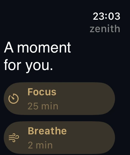 Zenith home screen on Apple Watch: “A moment for you”, with Focus 25 min and Breathe 2 min.